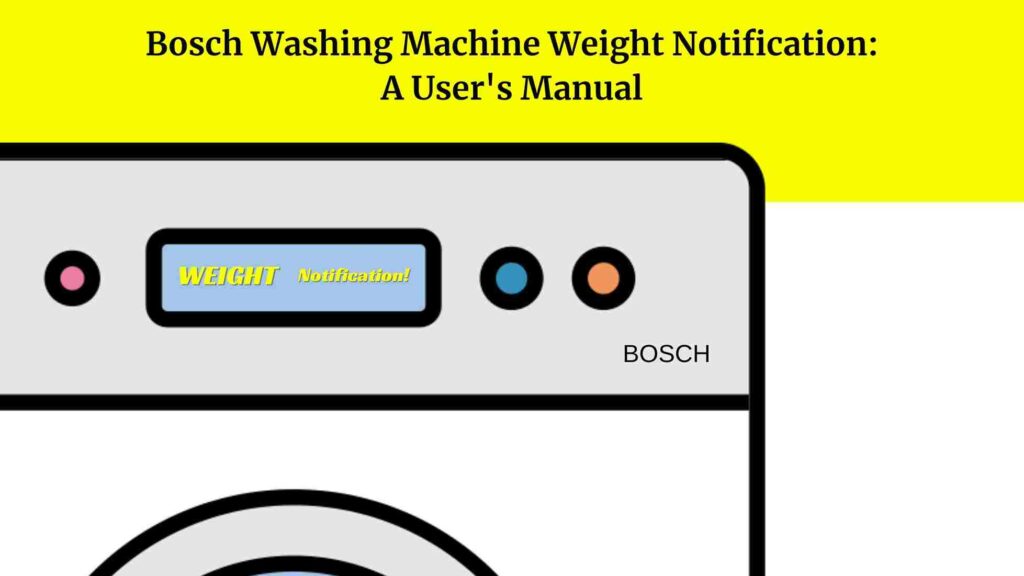 Bosch Washing Machine Weight Notification: A User's Manual